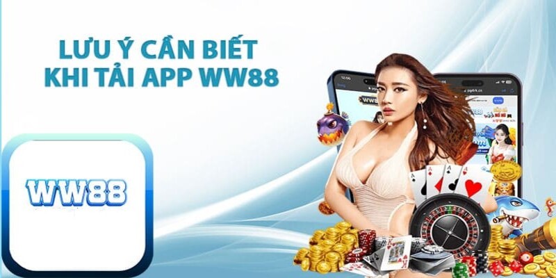 Lưu ý khi tải app WW88